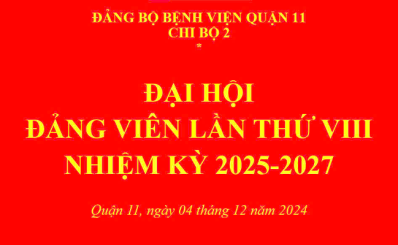 Bệnh viện Quận 11 tổ chức Đại hội Đảng viên Chi bộ 2 lần thứ VIII, nhiệm kỳ 2025-2027